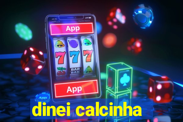 dinei calcinha